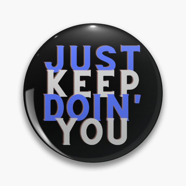 Item preview, Copy of Just Keep Doin You | Posative Encouraement and Motivation| Keep Doing You designed and sold by House-Of-Pinto.