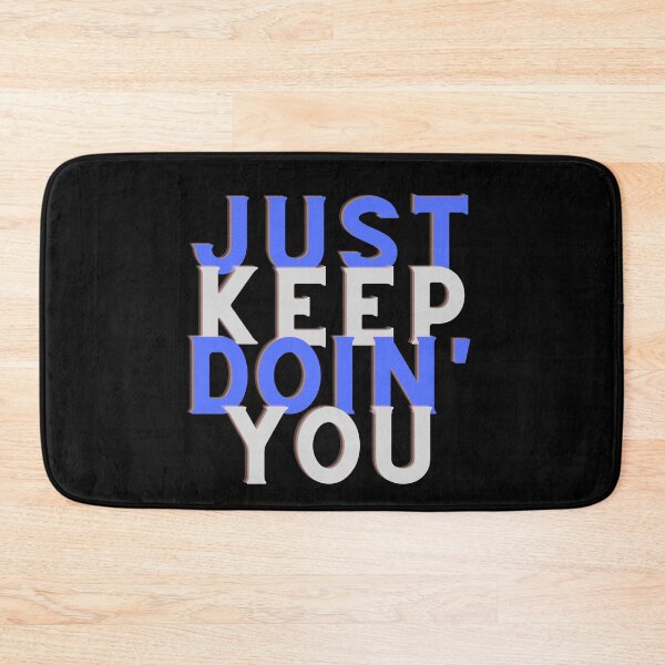 Item preview, Copy of Just Keep Doin You | Posative Encouraement and Motivation| Keep Doing You designed and sold by House-Of-Pinto.