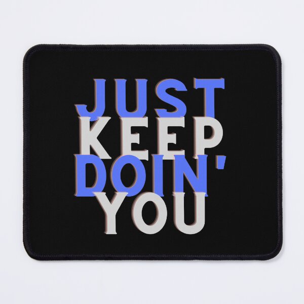 Item preview, Copy of Just Keep Doin You | Posative Encouraement and Motivation| Keep Doing You designed and sold by House-Of-Pinto.