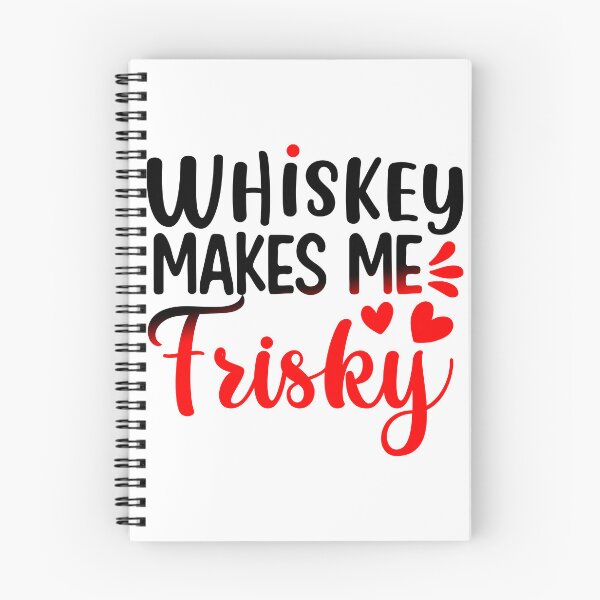 Item preview, Whiskey Makes Me Frisky designed and sold by Sick Creativity.