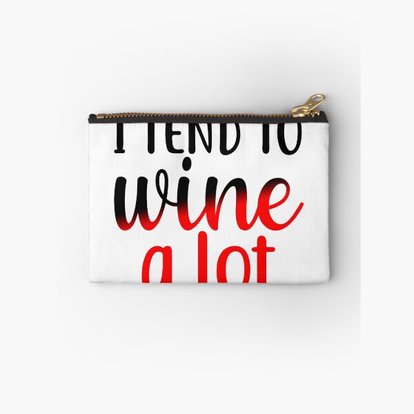 Item preview, I Tend to Wine a Lot designed and sold by Sick Creativity.