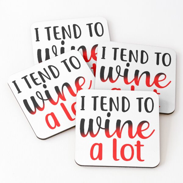Item preview, I Tend to Wine a Lot designed and sold by Sick Creativity.