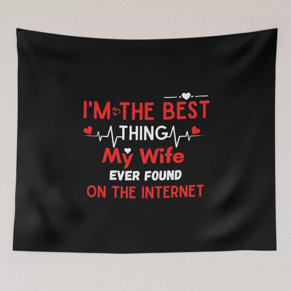Item preview, I'm The Best Thing My Wife Ever Found On The Internet designed and sold by woshgo.