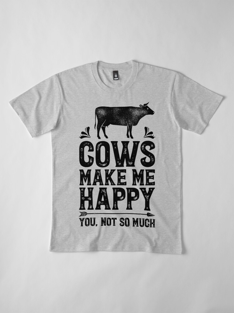 Cows Make Me Happy You Not So Much Shirt Funny Farming Farm Ts T Shirt For Farmers Or Cow 4737