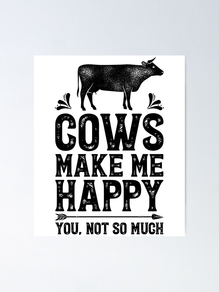 Cows Make Me Happy You Not So Much Shirt Funny Cow Lover