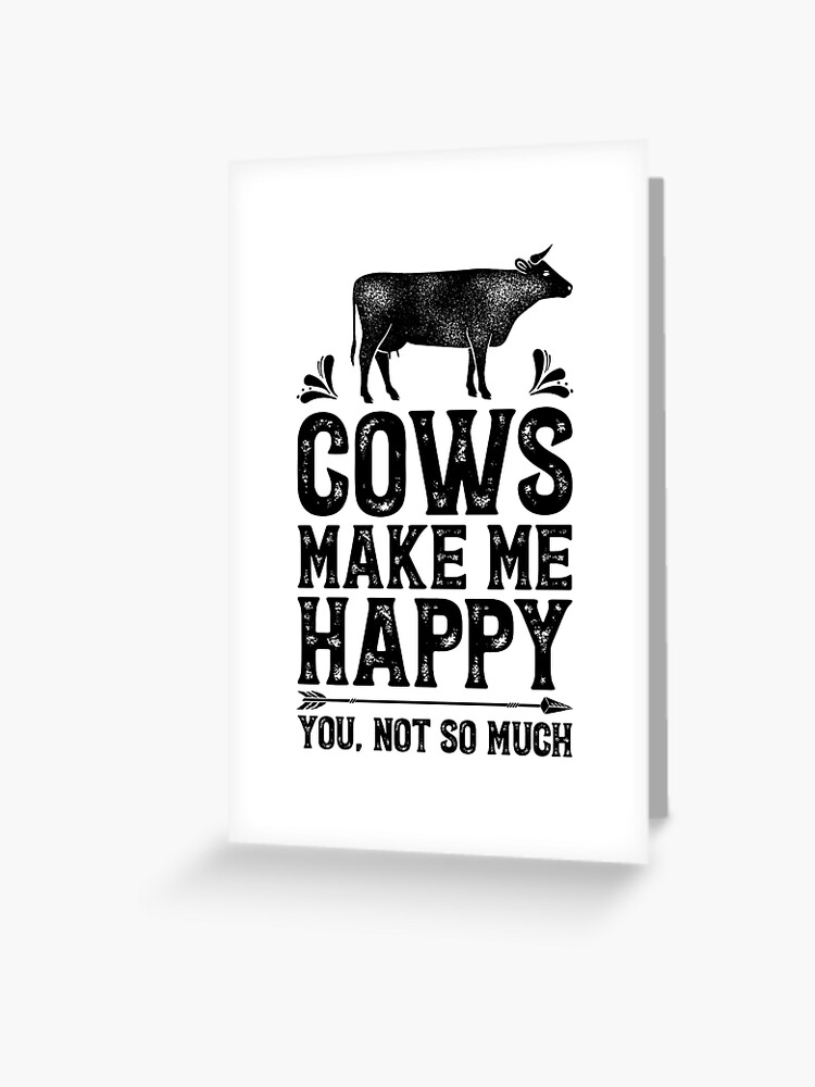 Cows Make Me Happy You Not So Much Shirt Funny Cow Lover