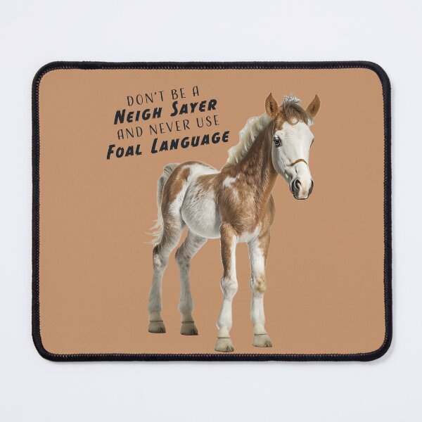 Item preview, Dont be a NEIGH SAYER and never use FOAL LANGUAGE horse designed and sold by FishHuntLife.