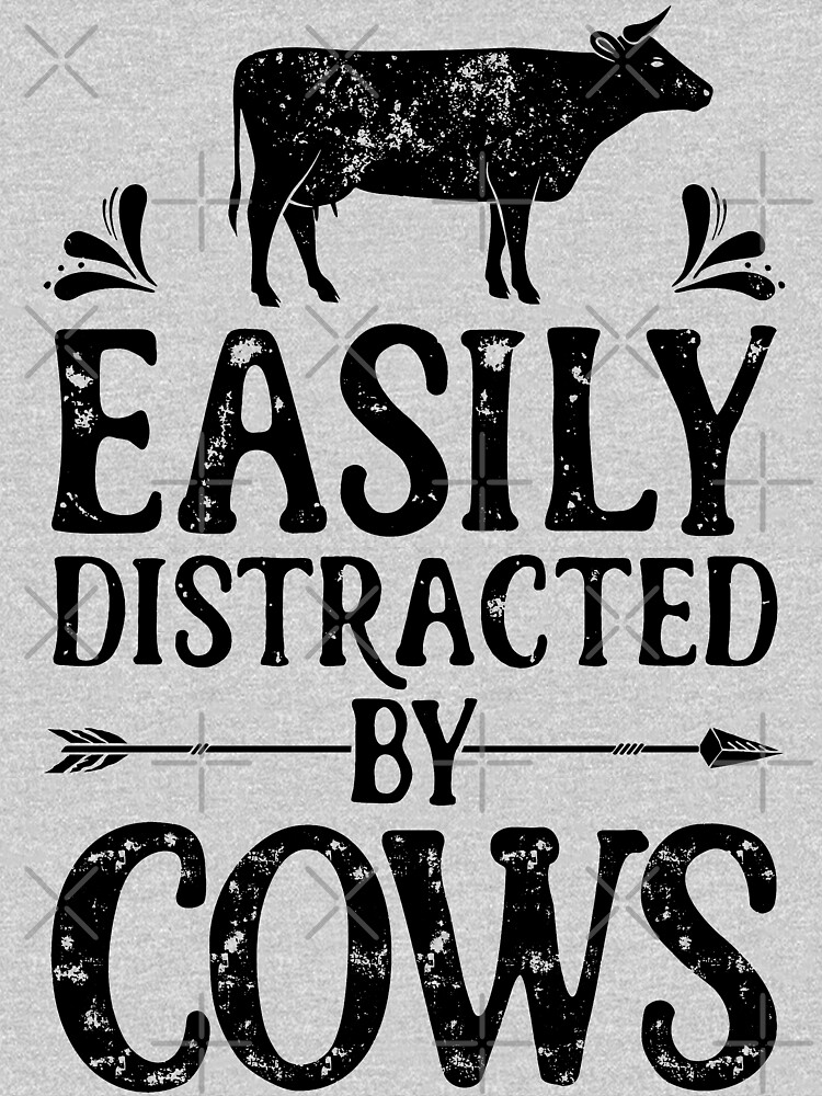 Easily Distracted By Cows Shirt Funny Farming Farm Gifts T-shirt for Farmers or Cow Lovers by LiqueGifts