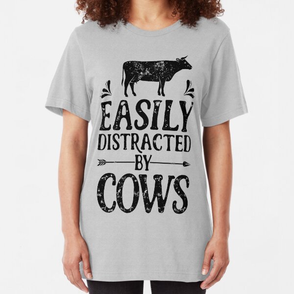 Easily Distracted By Cows Shirt Funny Farming Farm Gifts T-shirt for Farmers or Cow Lovers Slim Fit T-Shirt