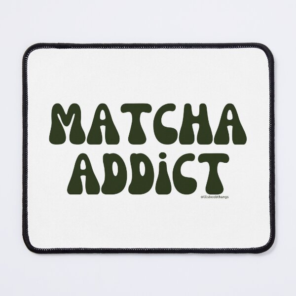 Item preview, Matcha Addict. v6 | @lilsboobthangs designed and sold by lilsboobthangs.