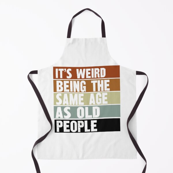 Item preview, it's weird being the same age as old people designed and sold by wassim sadiki.