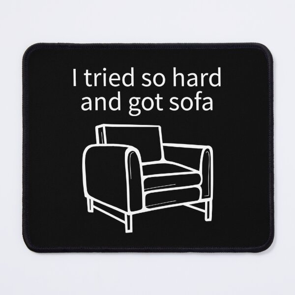 Item preview, I Tried So Hard And Got Sofa designed and sold by TheBestArt2022.