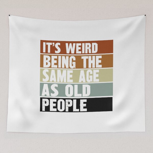 Item preview, it's weird being the same age as old people designed and sold by wassim sadiki.
