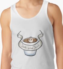 Death before decaf Tank Top