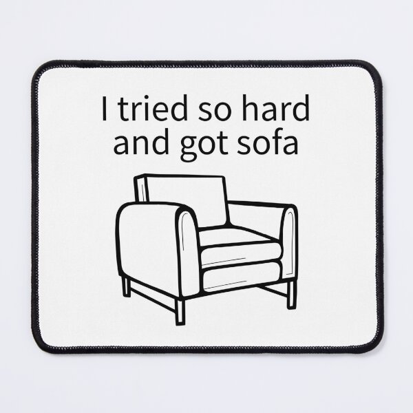 Item preview, I Tried So Hard And Got Sofa designed and sold by TheBestArt2022.