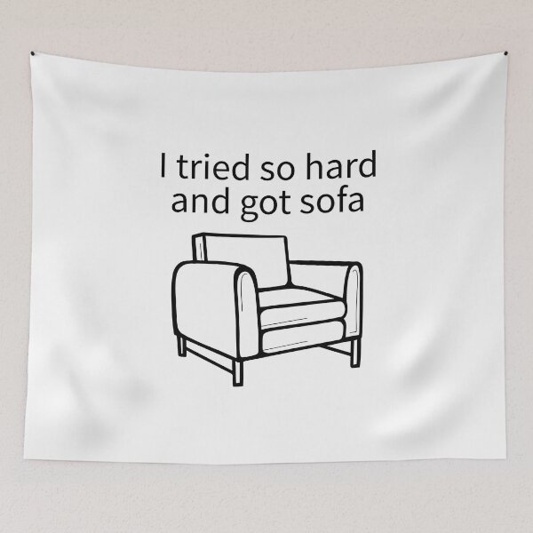 Item preview, I Tried So Hard And Got Sofa designed and sold by TheBestArt2022.