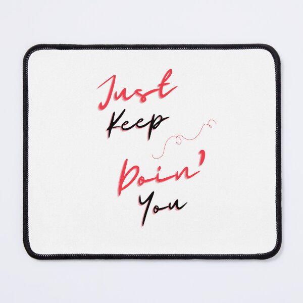 Item preview, Copy of Just Keep Doin You | Posative Encouraement and Motivation| Keep Doing You designed and sold by House-Of-Pinto.