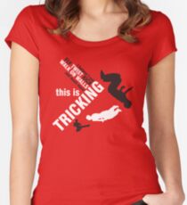 I believe I can FLY, TWIST, KICK and much more: this is TRICKING! Women's Fitted Scoop T-Shirt