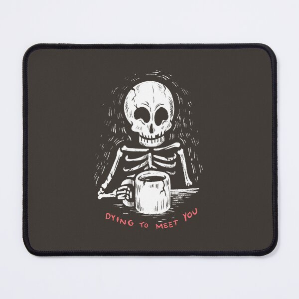 Item preview, Dying to meet you designed and sold by martso.