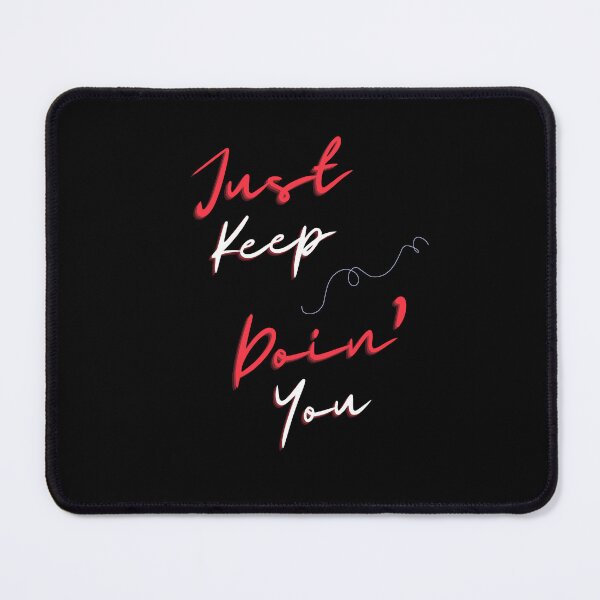 Item preview, Just Keep Doin You | Posative Encouraement and Motivation| Keep Doing You designed and sold by House-Of-Pinto.