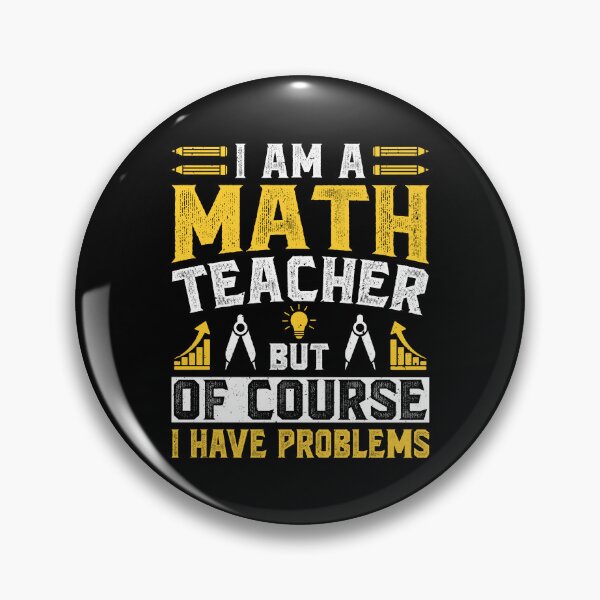 Item preview, I Am A Math Teacher Of Course I Have Problems Vintage Design - Funny Math Teachers designed and sold by naworas.