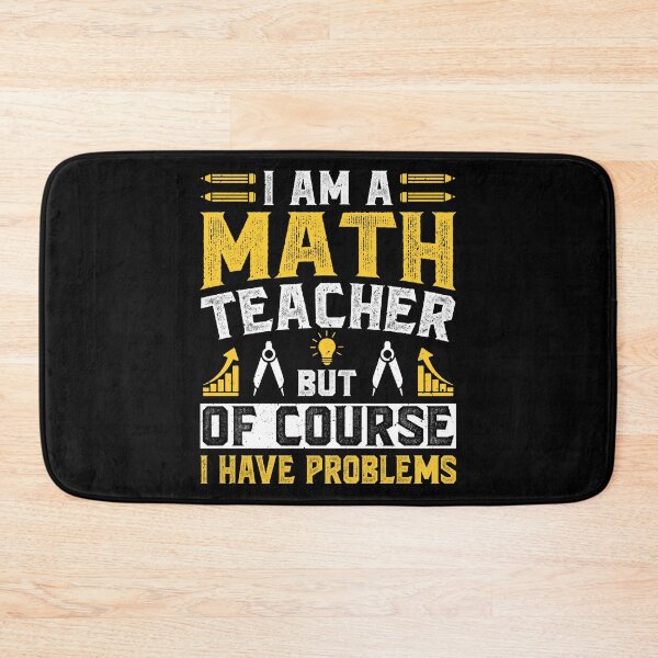 Item preview, I Am A Math Teacher Of Course I Have Problems Vintage Design - Funny Math Teachers designed and sold by naworas.