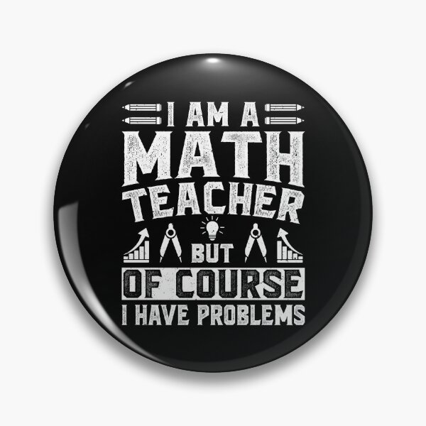 Item preview, I Am A Math Teacher Of Course I Have Problems - Funny Math Teachers Vintage designed and sold by naworas.