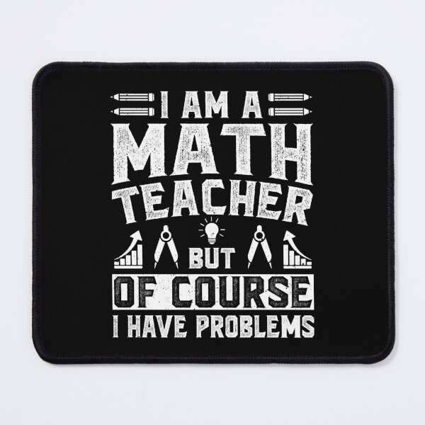 Item preview, I Am A Math Teacher Of Course I Have Problems - Funny Math Teachers Vintage designed and sold by naworas.