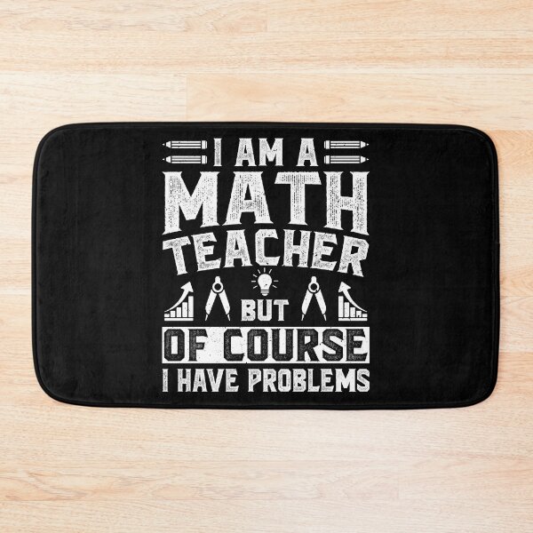 Item preview, I Am A Math Teacher Of Course I Have Problems - Funny Math Teachers Vintage designed and sold by naworas.