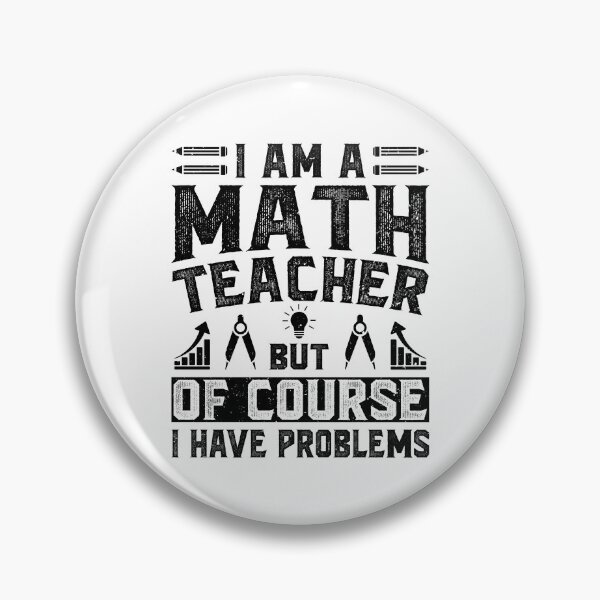 Item preview, I Am A Math Teacher Of Course I Have Problems - Funny Math Teachers Vintage designed and sold by naworas.