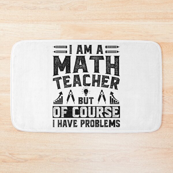 Item preview, I Am A Math Teacher Of Course I Have Problems - Funny Math Teachers Vintage designed and sold by naworas.