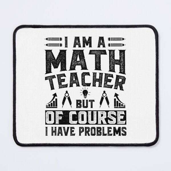 Item preview, I Am A Math Teacher Of Course I Have Problems - Funny Math Teachers Vintage designed and sold by naworas.