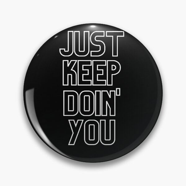 Item preview, Just Keep Doin You | Posative Encouraement and Motivation| Keep Doing You designed and sold by House-Of-Pinto.