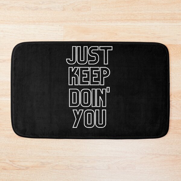 Item preview, Just Keep Doin You | Posative Encouraement and Motivation| Keep Doing You designed and sold by House-Of-Pinto.