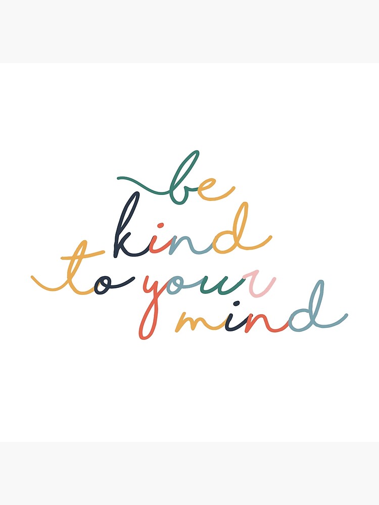 Be Kind To Your Mind - Self Love And Care - Inspirational And Motivational Mental  Health Typography Quote " Greeting Card for Sale by IN3PIRED | Redbubble