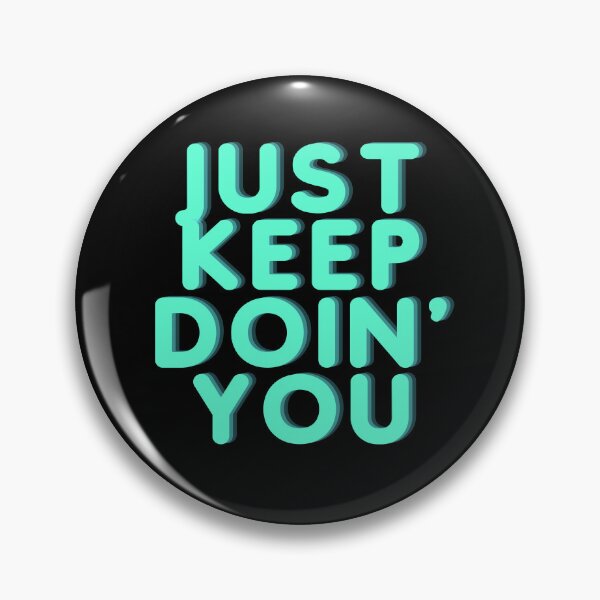 Item preview, Just Keep Doin You | Posative Encouraement and Motivation| Keep Doing You designed and sold by House-Of-Pinto.