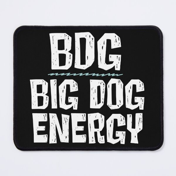 Item preview, BDG - Big Dog Energy - funny design designed and sold by hardscuffle.
