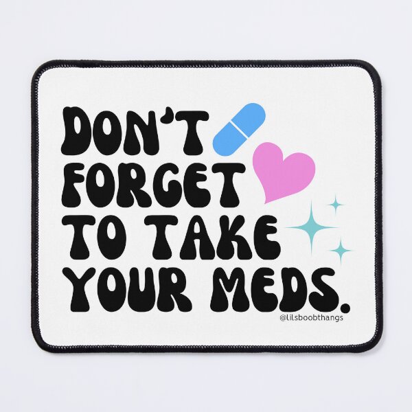 Item preview, Don't forget to take your meds. v17a | lilsboobthangs designed and sold by lilsboobthangs.