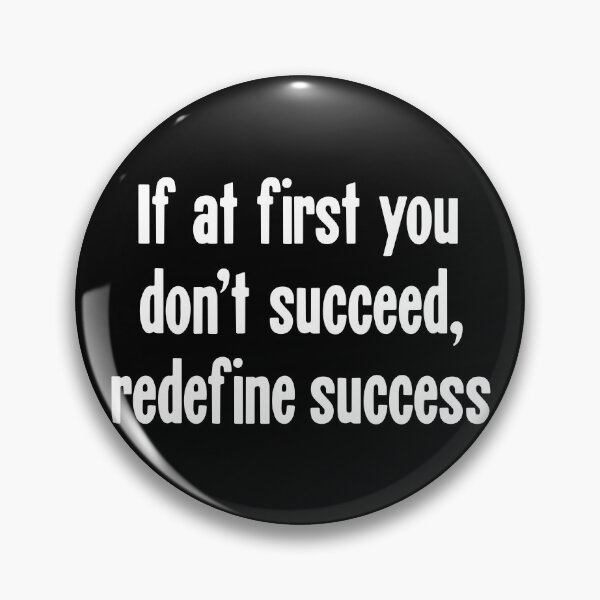 Item preview, If At First You Don't Succeed, Redefine Success designed and sold by Good-Looking Corpse.