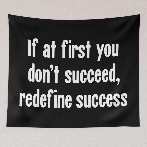 Item preview, If At First You Don't Succeed, Redefine Success designed and sold by Good-Looking Corpse.