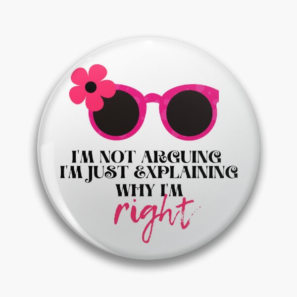 Item preview, I'm not arguing. I'm just explaining why I'm right Funny Quotes for women designed and sold by BilalArt95.