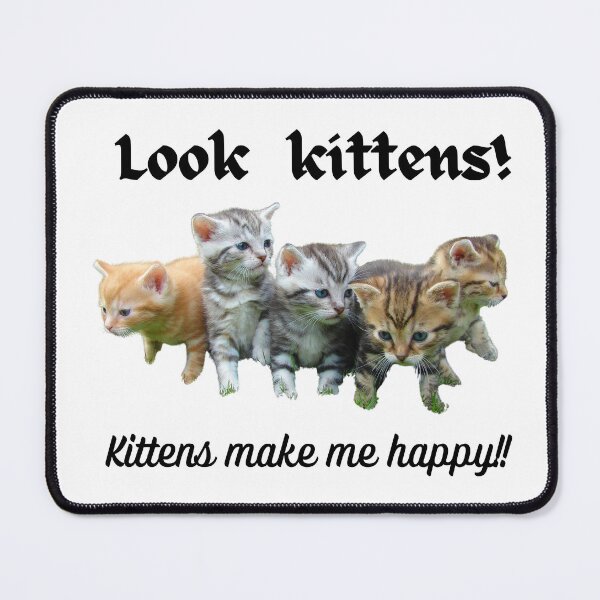 Item preview, Look kittens, cats make me happy, - cats - kittens designed and sold by K.M. Creations.