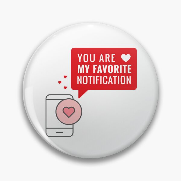 Item preview,  You Are My Favorite Notification - Long Distance Relationship designed and sold by POPCulturejb.