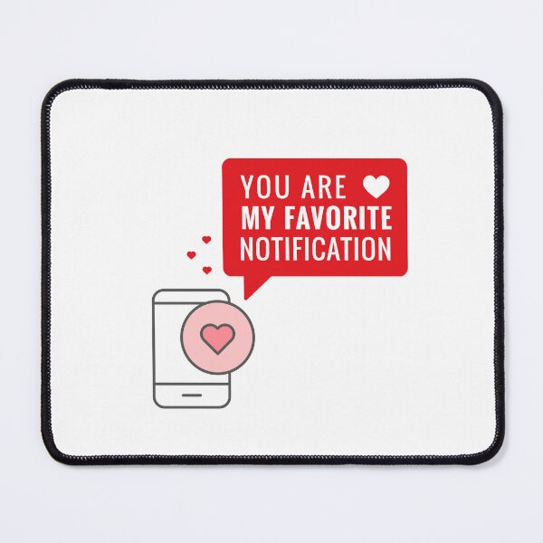Item preview, You Are My Favorite Notification - Long Distance Relationship designed and sold by POPCulturejb.