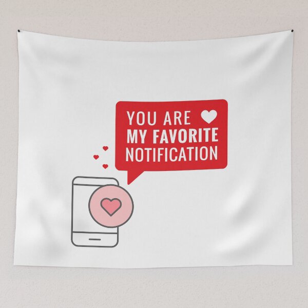 Item preview,  You Are My Favorite Notification - Long Distance Relationship designed and sold by POPCulturejb.