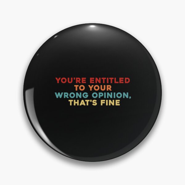 Item preview, You're Entitled To Your Wrong Opinion, That's Fine designed and sold by POPCulturejb.