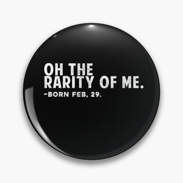 Item preview, Oh the rarity of me - Born 29th February Leap Year Birthday designed and sold by POPCulturejb.