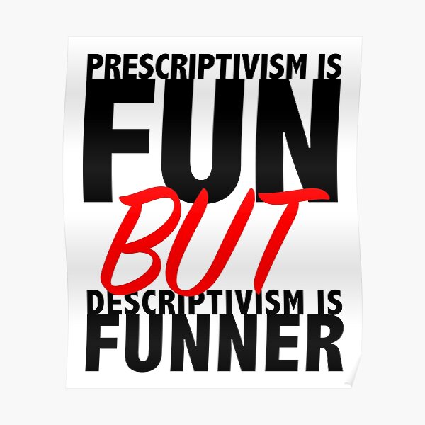 Prescriptivism vs. Descriptivism Poster