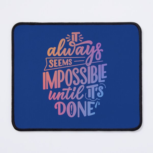 Item preview, It Always Seems Impossible Until It's Done designed and sold by kylesx.
