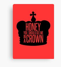 You should see me in a crown. Canvas Print